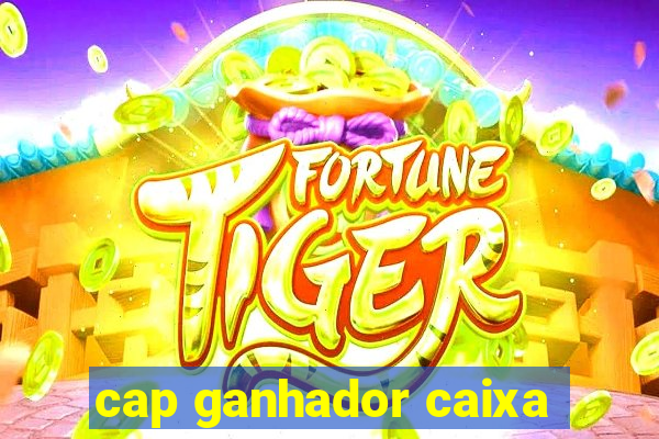 cap ganhador caixa